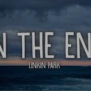 Linkin Park In The End Lyrics