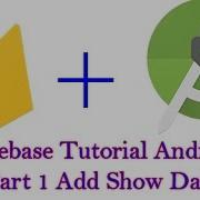 Firebase Tutorial Android Add Insert Display Firebase Data From Android App