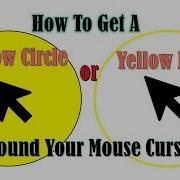 How To Get A Yellow Circle Yellow Ring Around Your Mouse Cursor