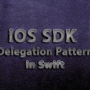 IOS SDK Delegation Pattern In Swift