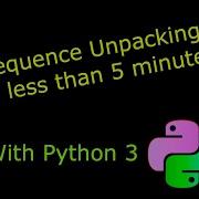 Python 3 You Should Be Using Sequence Unpacking
