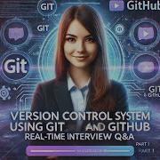 Version Control System Using Git And GitHub Realtime Interview Questions Answers 1