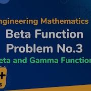 Beta Function Problem No 3 Beta And Gamma Functions Engineering Mathematics 2