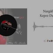 Nargül Kepez Dağı Official Audio