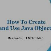 How To Create And Use Java Objects Video 34