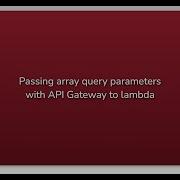 Passing Array Query Parameters With API Gateway To Lambda