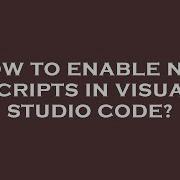How To Enable Npm Scripts In Visual Studio Code