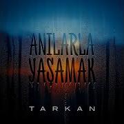 Tarkan Yeni Şarkısı Anılarla Yaşamak