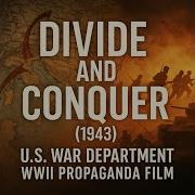 Divide And Conquer 1943 U S War Department WWII Propaganda Film History Youtube Mustwatch