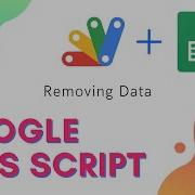 Removing Data Episode 1 7 Apps Script Spreadsheet Service