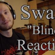 Swans Blind REACTION