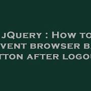 JQuery How To Prevent Browser Back Button After Logout