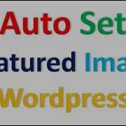 Auto Set Featured Image Wordpress Plugin First Image Set As Wordpress Thumbnail Image