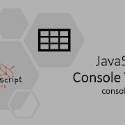 Advanced Console Table In Javascript With All Real Time Use Cases