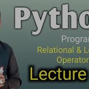 Python Programming Lecture 6 Relational And Logical Operator In Python
