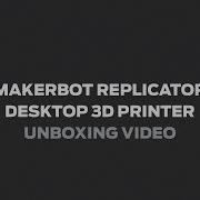 MakerBot Replicator Desktop 3D Printer Fifth Generation Model Unboxing