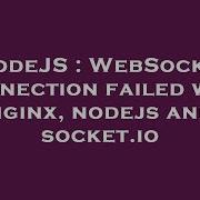 NodeJS WebSocket Connection Failed With Nginx Nodejs And Socket Io