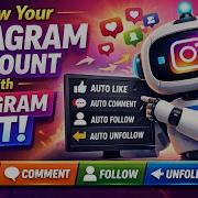 Grow Your Instagram Account With Instagram Bot For Auto Follow Unfollow Like Comment