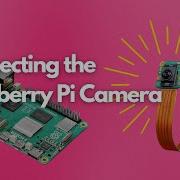 Connect Test Your Raspberry Pi Camera