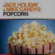 Popcorn Radio Edit Jack Holiday Mike Candys