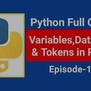 Variables Data Types And Tokens In Python Python Full Course In Hindi Episode1