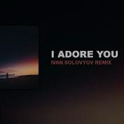 Hugel I Adore You Afro House Ivan Solovyov Remix