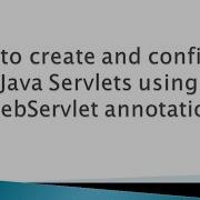 How To Create And Configure Java Servlets Using WebServlet Annotation