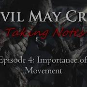 DMC5 Taking Notes EP 4 Importance Of Movement