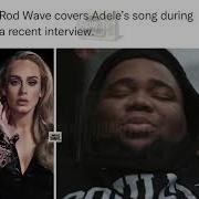 ROD WAVE SINGs ADELE