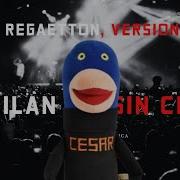 Bailan Sin César Reggaeton Remix Homenaje A 31 Minutos