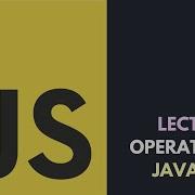 Lecture 7 Operators In JavaScript Core JavaScript Tutorial