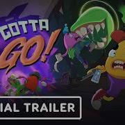 We Gotta Go Official Launch Trailer