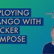 Deploying Django With Docker Compose