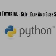 Python Tutorial 5 If Elif And Else Statement