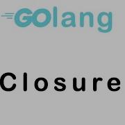 20 Closure In Go Lang Go Tutorial Go Lang Programming