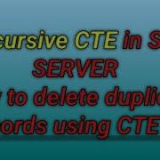 Part 2 Recursive CTE How To Delete Duplicate Records Using CTE