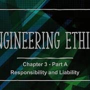 Responsibility And Liability Chapter 3 Part A Engineering Ethics Course