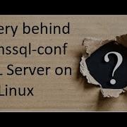 Mystery Behind The Mssql Conf In SQL Server On Linux Lost Sysadmin Access To SQL Instance On Linux