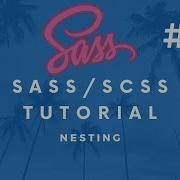 SASS SCSS Tutorial 5 Nesting