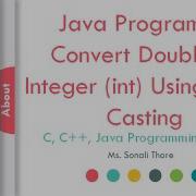 Java Program To Convert Double To Integer Int Using Type Casting SonaliThore LLAGT LLAGT
