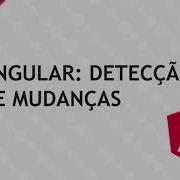 Detecção De Mudanças Em Angular