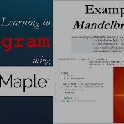 Learning To Program Using Maple Example Mandelbrot Set Generation And Presentation