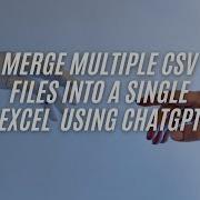 Merge Multiple CSV Files Into A Single Excel Sheet With Python Using ChatGPT