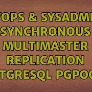 DevOps SysAdmins Synchronous Multimaster Replication Postgresql Pgpool 2