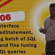 06 Interface PreparedStatement Executing Batch Of SQL Queries And Fine Tuning Of SQL Queries