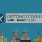Getting It Done With ThinManager