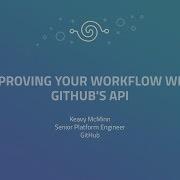 Improving Your Workflow With GitHub S API GitHub Universe 2017
