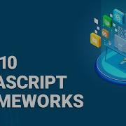 Top 10 JavaScript Frameworks In 2021 Popular JavaScript Frameworks JavaScript Training Edureka