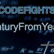 CenturyFromYear CodeFights Intro Algorithm JavaScript Solution And Breakdown