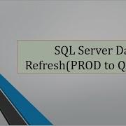 MS Sql Database Refresh PROD To QA Dev
